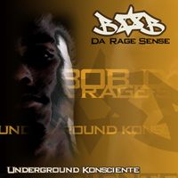 Bob Da Rage Sense - Underground Konsciente