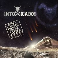 Intoxicados - Otra Noche en la Luna (Episodio 2)