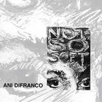 Ani DiFranco - Not So Soft