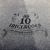 Organoydz S.S & All Jazz - As 10 Inicia&ccedil;&otilde;es