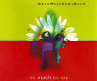 Dave Matthews Band - So Much to Say