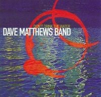 Dave Matthews Band - Don't Drink the Water
