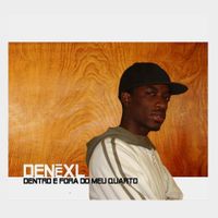 Den&eacute;xl - Dentro E Fora Do Meu Quarto