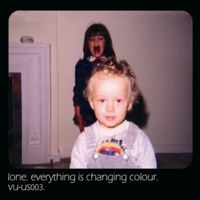 Lone - Everything Is Changing Colour