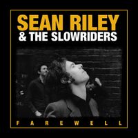 Sean Riley & The Slowriders - Farewell