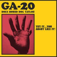 GA-20 - GA-20 Does Hound Dog Taylor: Try It...You Might Like It!