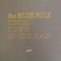 The Blue Nile - Tinseltown in the Rain