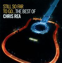 Chris Rea - Still So Far to Go: The Best of Chris Rea