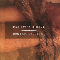Parkway Drive - Don't Close Your Eyes