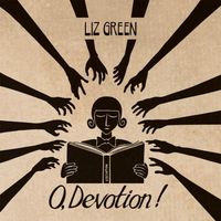 Liz Green - O, Devotion!