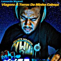 Leonardo Wawuti - Viagens &Agrave; Terras da Minha Cabe&ccedil;a