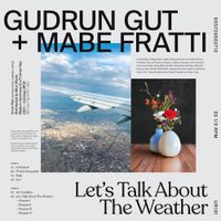 Mabe Fratti & Gudrun Gut - Let&rsquo;s Talk About The Weather