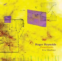 Eric Huebner - Roger Reynolds at 85, Vol. II: Piano Etudes