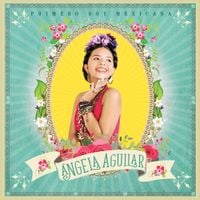 &Aacute;ngela Aguilar - Primero Soy Mexicana