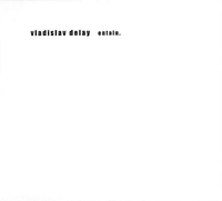 Vladislav Delay - Entain
