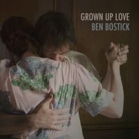 Ben Bostick - Grown Up Love