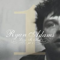 Ryan Adams - Love Is Hell, Pt. 1