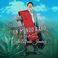 Various Artists - Un Mundo Raro: Las Canciones de Jos&eacute; Alfredo Jim&eacute;nez