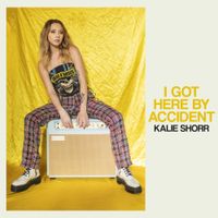 Kalie Shorr - I Got Here by Accident