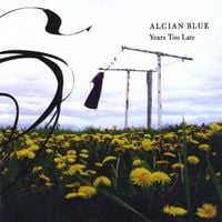 Alcian Blue - Years Too Late