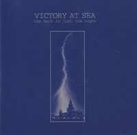 Victory at Sea - The Dark Is Just the Night