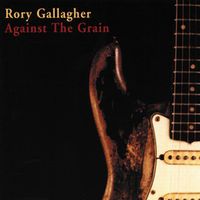 Rory Gallagher - Against the Grain