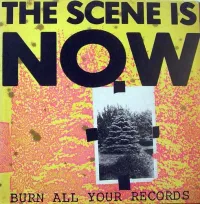 The Scene Is Now - Burn All Your Records