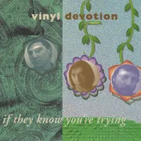 Vinyl Devotion - If They Know You're Trying