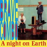Brave Combo - A Night on Earth