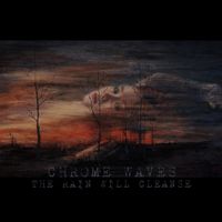 Chrome Waves - The Rain Will Cleanse