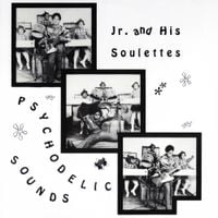 Jr. And His Soulettes - Psychodelic Sounds