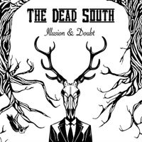 The Dead South - Illusion & Doubt