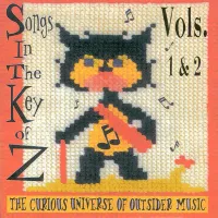 Various Artists - Songs in the Key of Z, Vols.1 & 2: The Curious Universe of Outsider Music