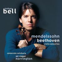 Camerata Salzburg / Roger Norrington / Joshua Bell - Mendelssohn; Beethoven: Violin Concertos