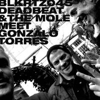Deadbeat & The Mole - Deadbeat and the Mole Meet Gonzalo Torres