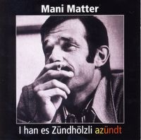Mani Matter - I han es Z&uuml;ndh&ouml;lzli az&uuml;ndt