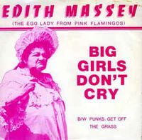 Edith Massey - Big Girls Don't Cry / Punks, Get Off The Grass