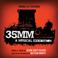 Ryan Scott Oliver - 35MM: A Musical Exhibition [Original Cast Recording]