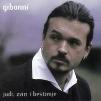 Gibonni - Judi, Zviri i Be&scaron;timje