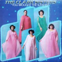 The Clark Sisters - You Brought The Sunshine (Into My Life)