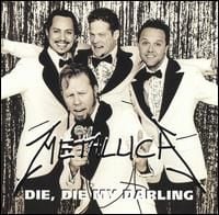 Metallica - Die, Die My Darling