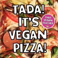 That Vegan Teacher - Tada! Its Vegan Pizza!