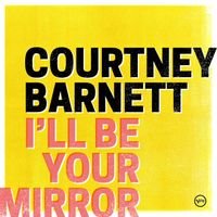 Courtney Barnett - I&rsquo;ll Be Your Mirror