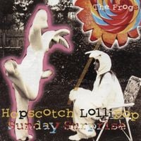 The Frogs - Hopscotch Lollipop Sunday Surprise