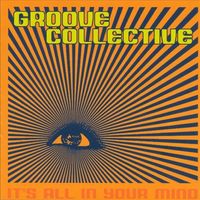 Groove Collective - It's All in Your Mind