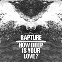 The Rapture - How Deep Is Your Love?