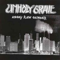 Unholy Grave - Angry Raw Grinder
