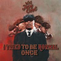 Joey Cool - I Tried To Be Normal Once