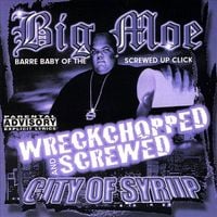 Big Moe - City of Syrup: Wreckchopped and Screwed
