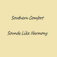 Sounds Like Harmony - Southern Comfort